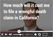 How much will it cost me to file a wrongful death claim in California?