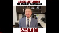 Car Accident Concussion Settlement | $250,000.00